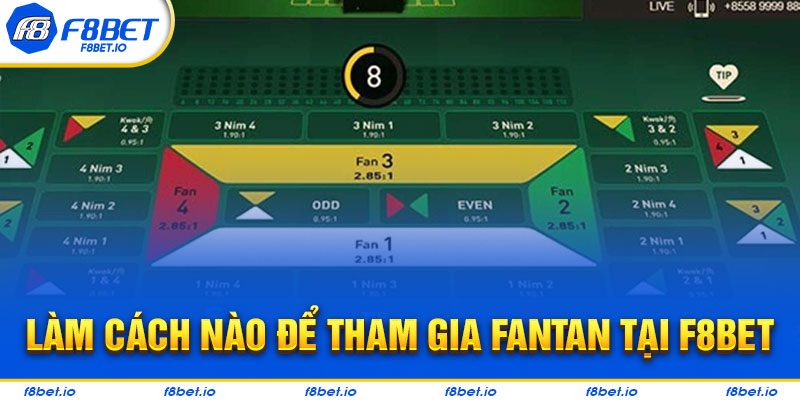 Hướng dẫn cách tham gia tựa game Fantan tại F8BET