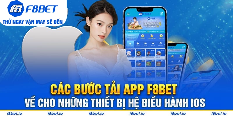 Các bước tải app F8bet về cho những thiết bị hệ điều hành IOS
